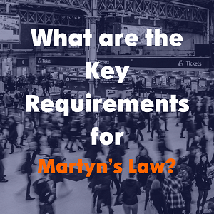 What are the Key Requirements for Martyn's Law?