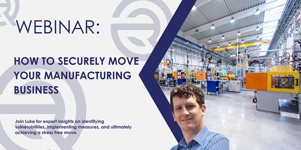 Webinar: How to Securely Move your Manufacturing Business