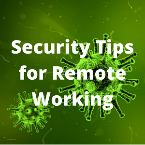 Coronavirus: Security Tips for Remote Working