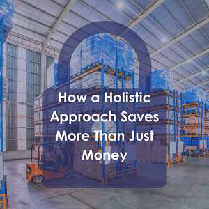 Unveiling the True Value of Manufacturing Security: How a Holistic Approach Saves More Than Just Money