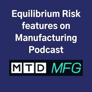 Equilibrium Risk Features on Manufacturing Podcast