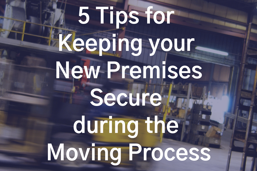 5 Tips for Keeping your New Premises Secure during the Moving Process